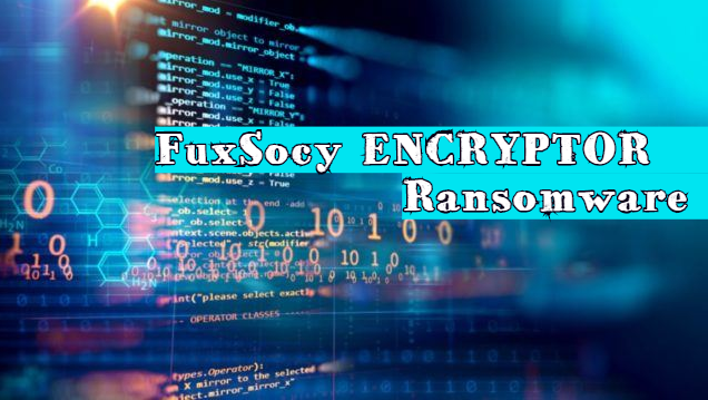 remove FuxSocy ENCRYPTOR ransomware