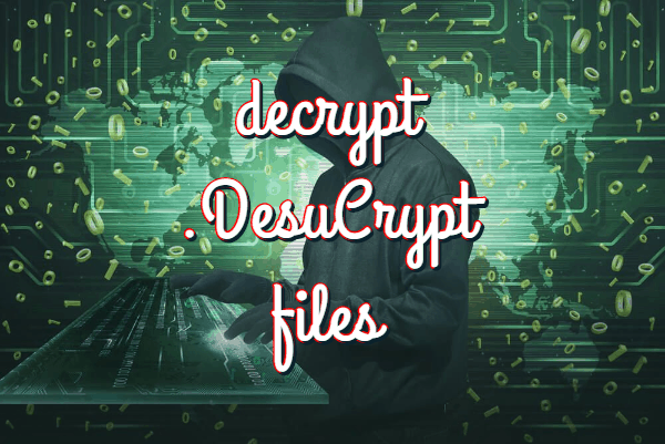 remove DesuCrypt ransomware