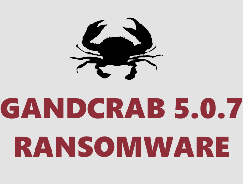 How to remove GANDCRAB 5.0.7 Ransomware and restore your files