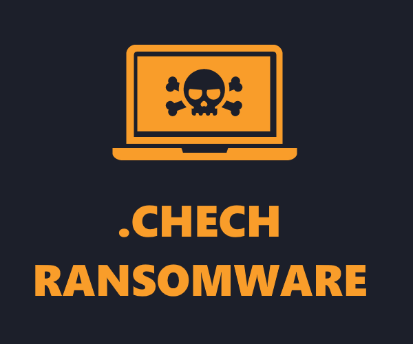 How to remove Chech Ransomware and decrypt .chech files
