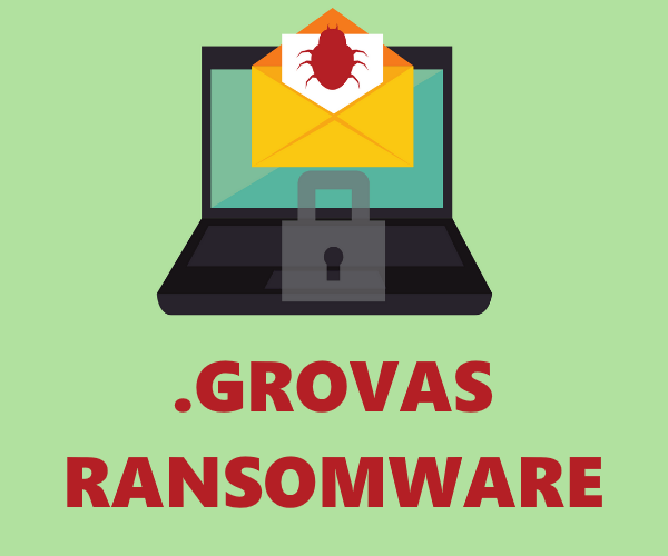 How to remove Grovas Ransomware and decrypt .grovas files