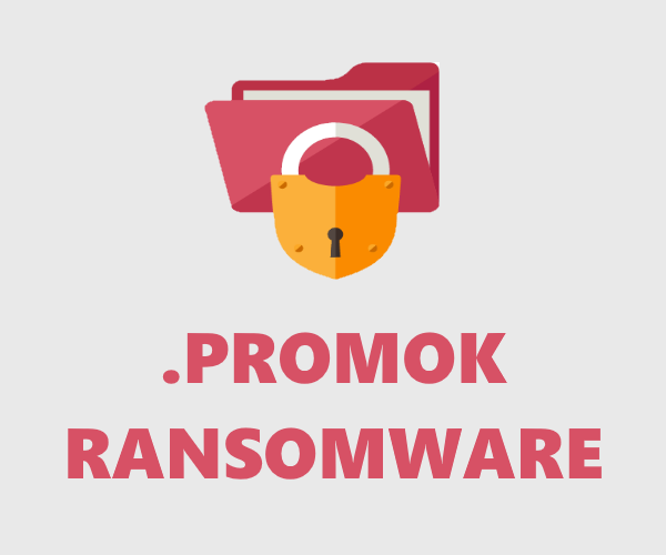How to remove Promok Ransomware and decrypt .promok files