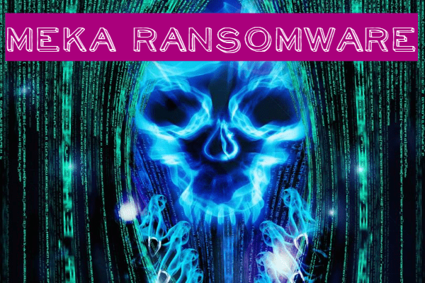 How to remove Meka Ransomware and decrypt .meka files