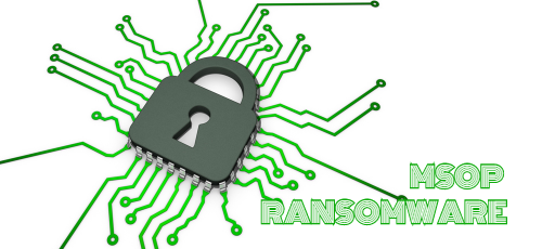 How to remove Msop Ransomware and decrypt .msop files