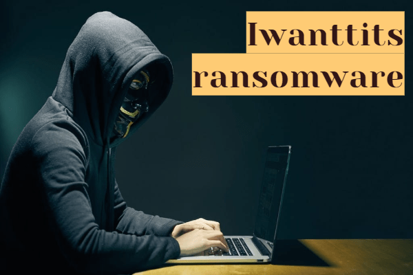 How to remove Iwanttits Ransomware and decrypt .iwanttits files