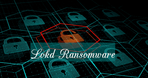 How to remove Lokd Ransowmare and decrypt .lokd files