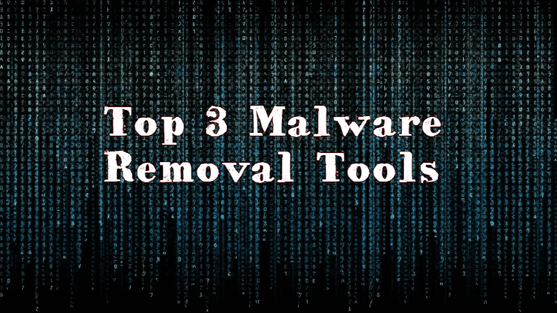 Top 3 Malware Removal Tools