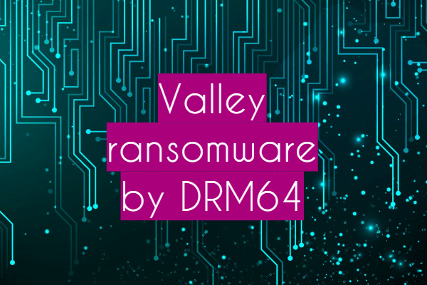 How to remove Valley Ransomware and decrypt .valley files