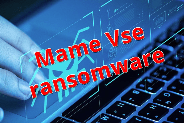 How to remove Mame Vse Ransomware and decrypt .mame vse files