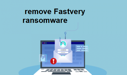 remove Fastvery ransomware